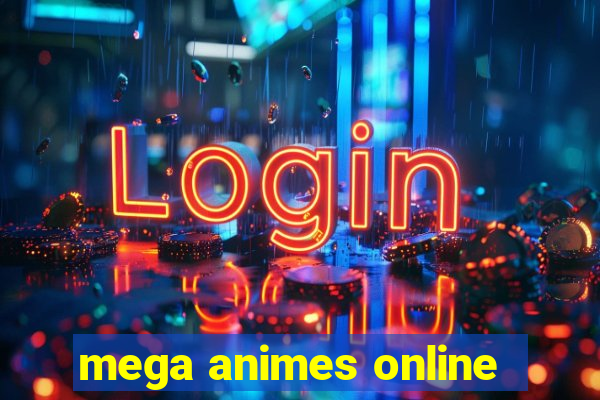 mega animes online