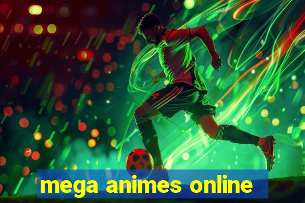 mega animes online