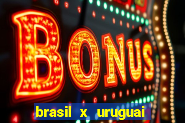 brasil x uruguai ao vivo multicanais