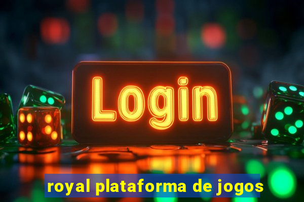 royal plataforma de jogos