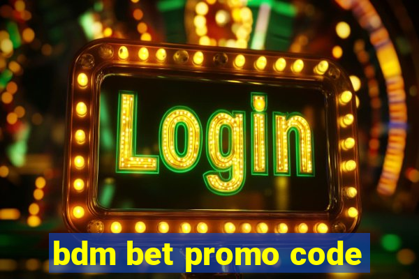 bdm bet promo code