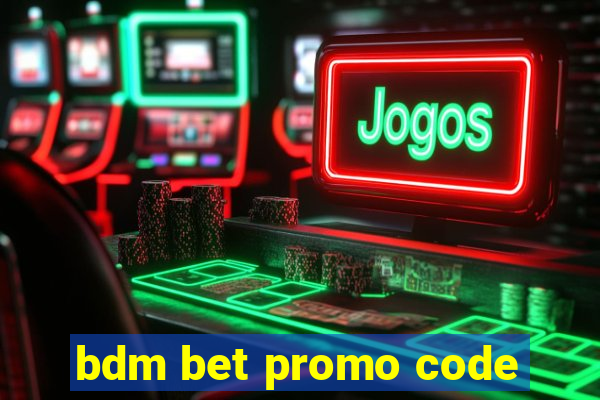 bdm bet promo code