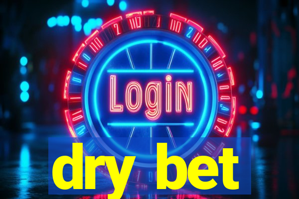 dry bet