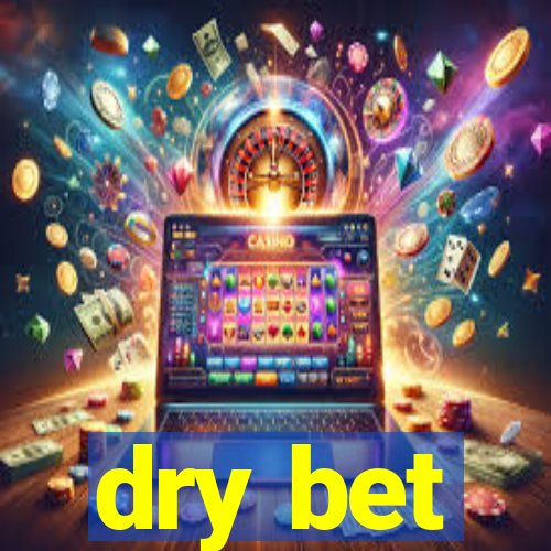 dry bet