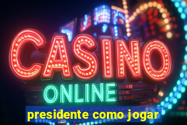 presidente como jogar