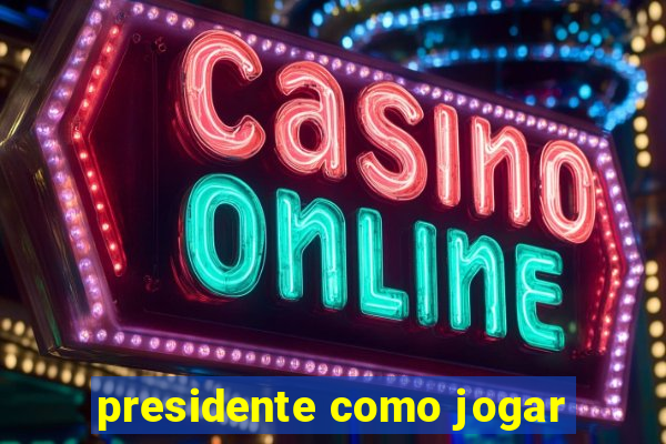 presidente como jogar