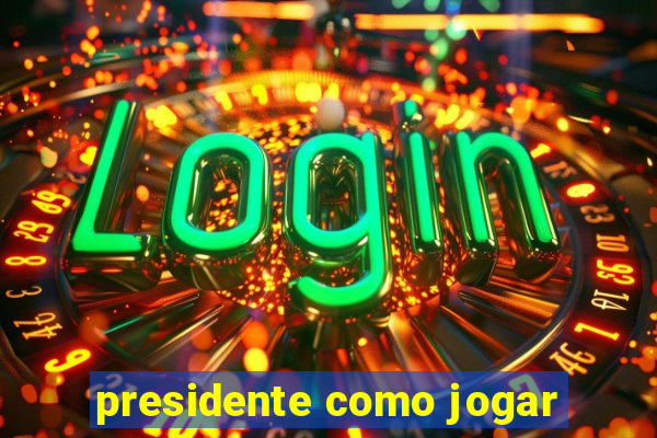 presidente como jogar