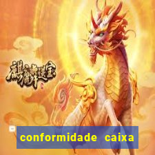 conformidade caixa quanto tempo demora