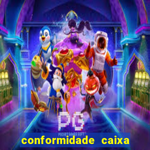 conformidade caixa quanto tempo demora