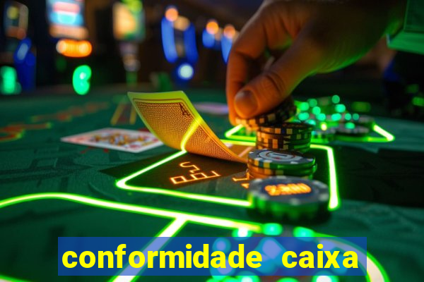 conformidade caixa quanto tempo demora