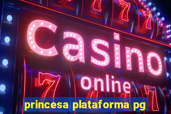 princesa plataforma pg