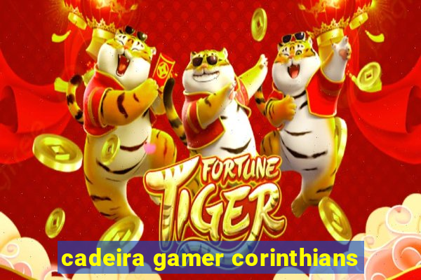 cadeira gamer corinthians