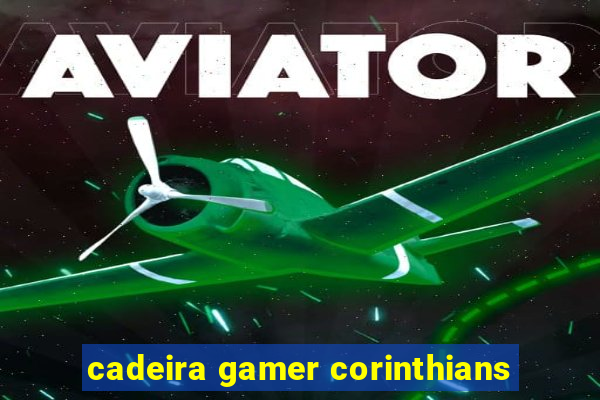 cadeira gamer corinthians