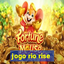 jogo rio rise