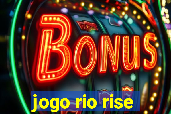 jogo rio rise