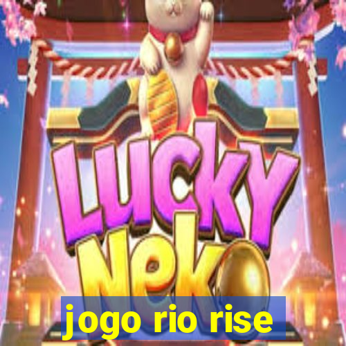 jogo rio rise