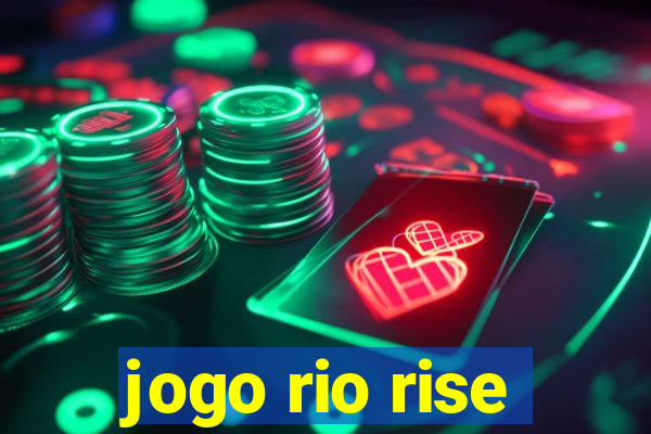 jogo rio rise