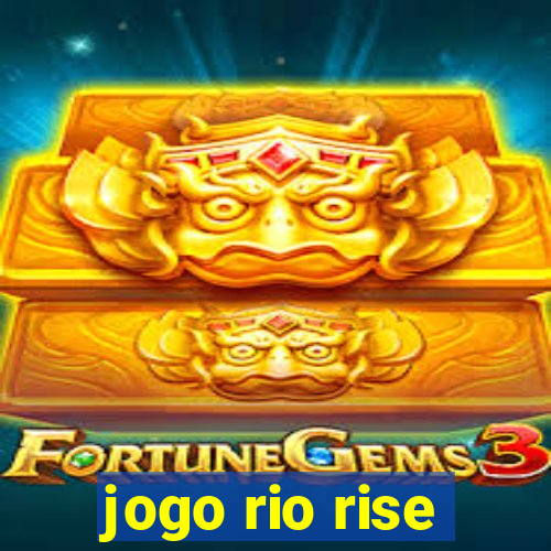 jogo rio rise