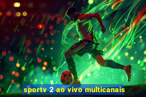 sportv 2 ao vivo multicanais