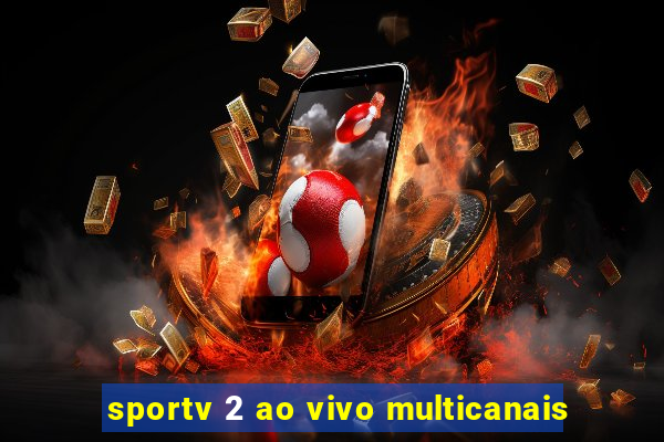 sportv 2 ao vivo multicanais