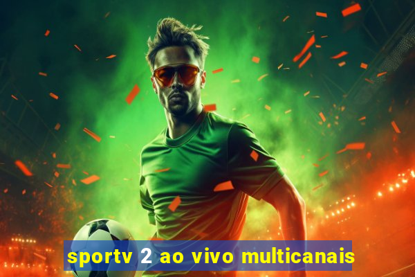 sportv 2 ao vivo multicanais