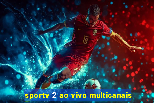 sportv 2 ao vivo multicanais