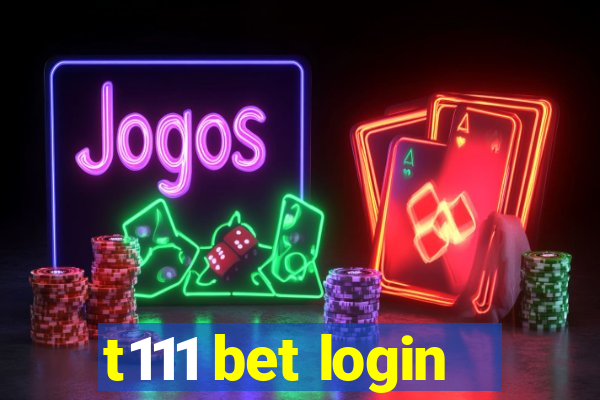 t111 bet login