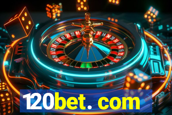 120bet. com