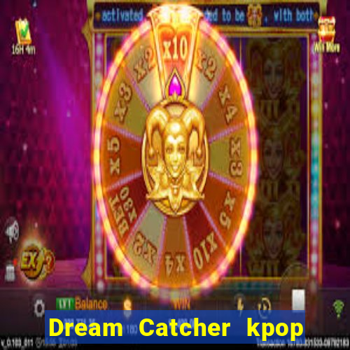 Dream Catcher kpop dreamcatcher kpop lightstick