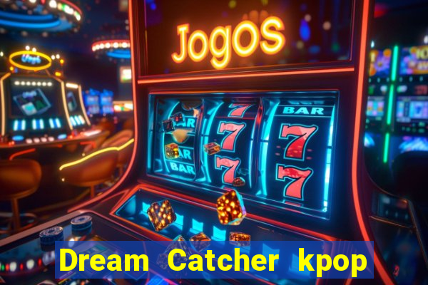 Dream Catcher kpop dreamcatcher kpop lightstick