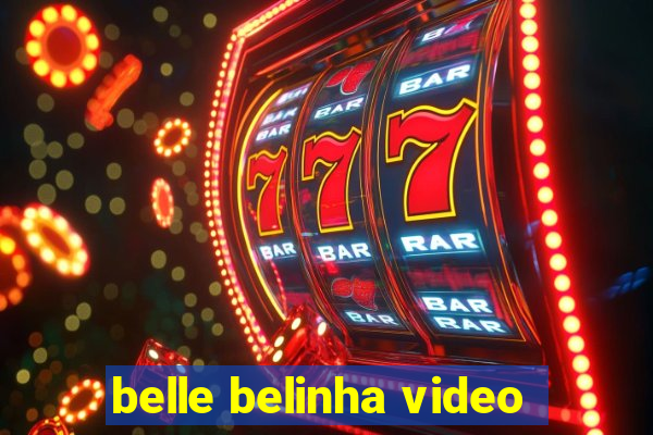 belle belinha video