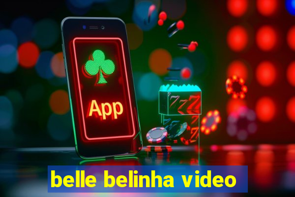 belle belinha video