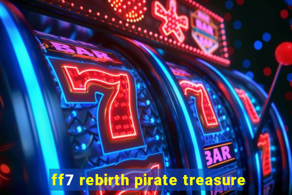 ff7 rebirth pirate treasure