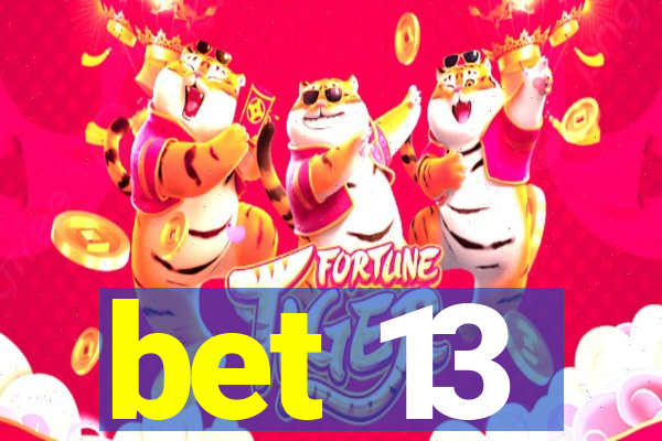 bet 13