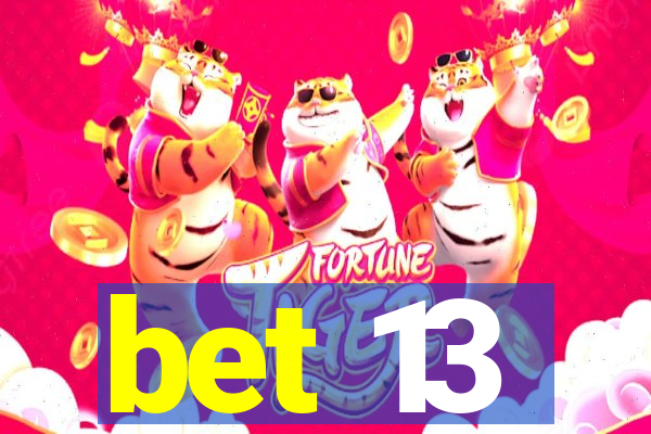 bet 13