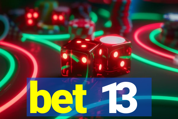 bet 13