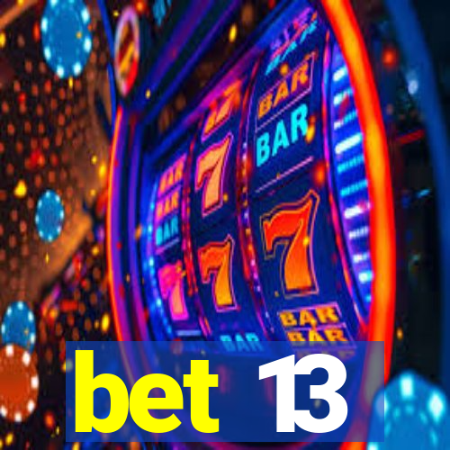 bet 13