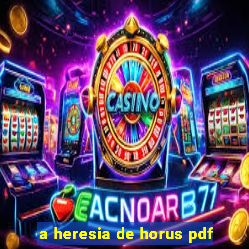 a heresia de horus pdf