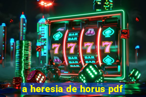 a heresia de horus pdf