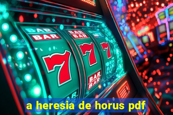 a heresia de horus pdf