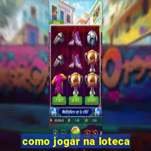 como jogar na loteca