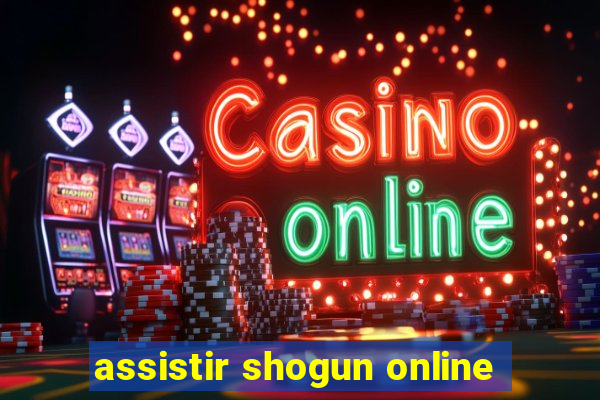 assistir shogun online