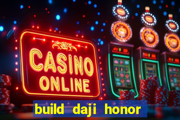 build daji honor of kings