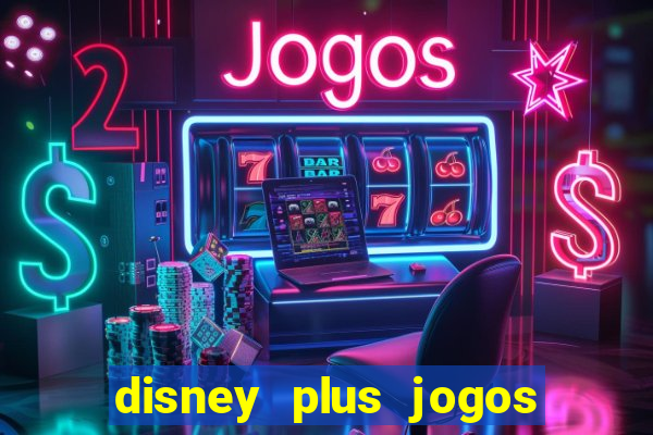 disney plus jogos de futebol