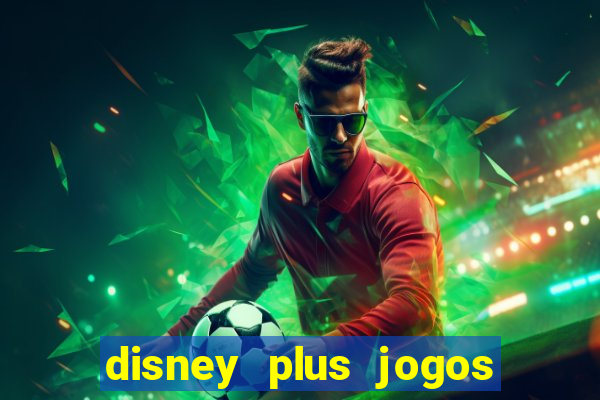 disney plus jogos de futebol