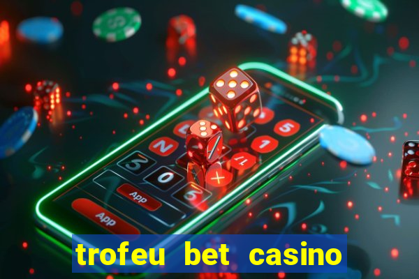 trofeu bet casino category all