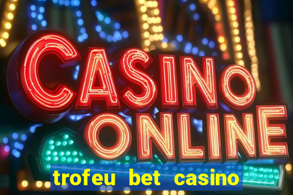 trofeu bet casino category all