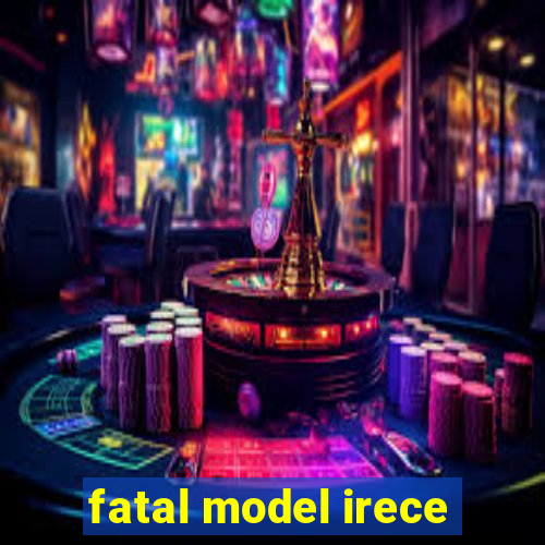 fatal model irece