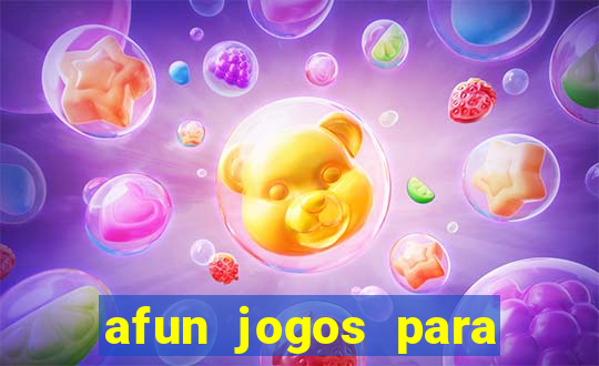 afun jogos para ganhar dinheiro