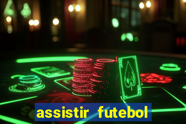 assistir futebol gratis sem travar